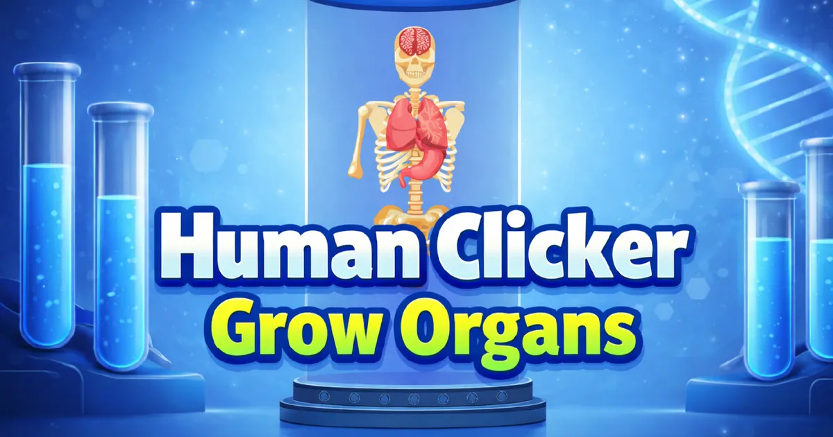 Human Clicker: Grow Organs